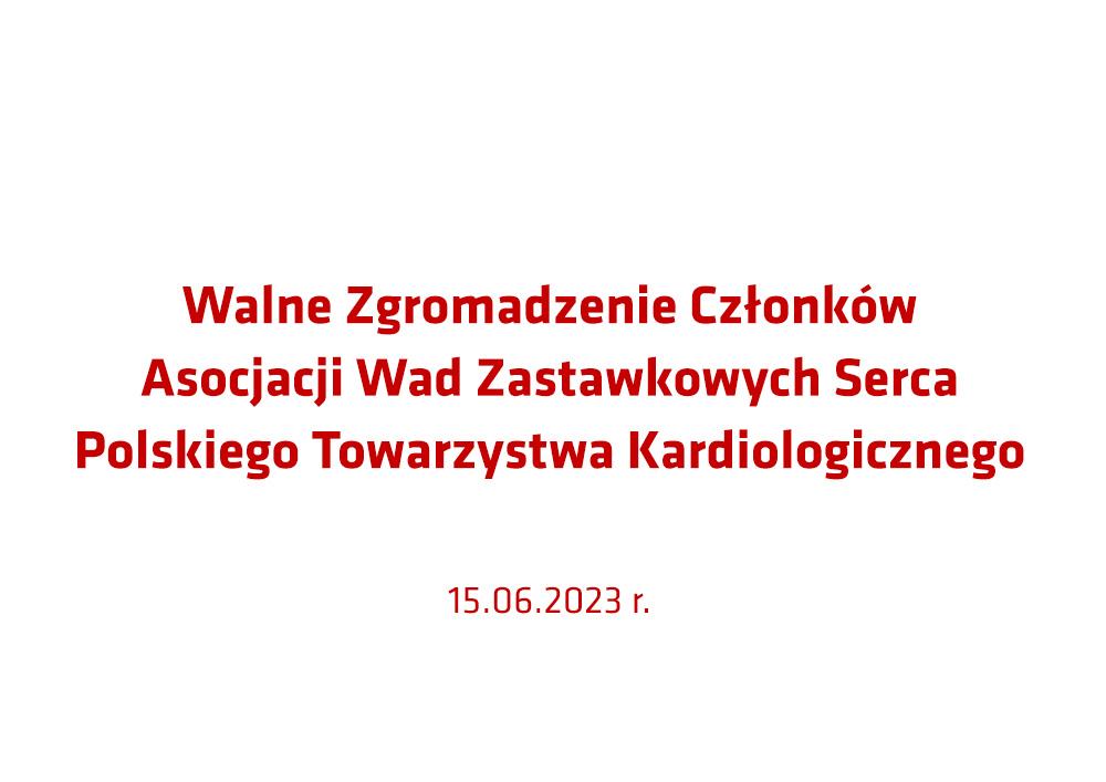 Walne Zgromadzenie Członków Asocjacji Wad Zastawkowych Serca w dn. 15.06.2023 r.  